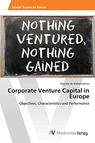Corporate Venture Capital in Europe: Objectives, Characteristics and Performance