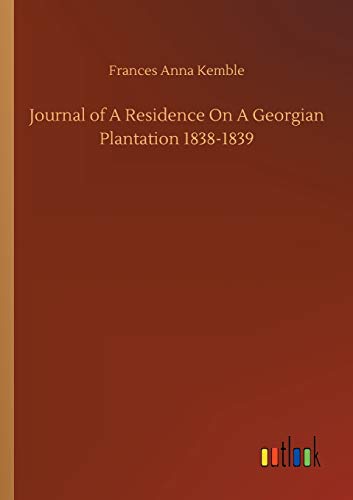 Journal of A Residence On A Georgian Plantation 1838-1839