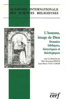 L'homme, image de Dieu : données bibliques, historiques et théologiques