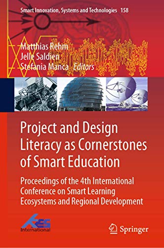 Project and Design Literacy as Cornerstones of Smart Education: Proceedings of the 4th International Conference on Smart Learning Ecosystems and ... Systems and Technologies, 158, Band 158)