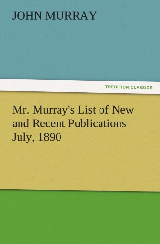 Mr. Murray's List of New and Recent Publications July, 1890 (TREDITION CLASSICS)