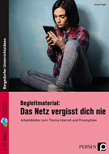 Begleitmaterial: Das Netz vergisst dich nie: 7. bis 10. Klasse (Bergedorfer Lesezeichen)