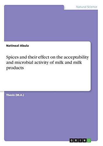 Spices and their effect on the acceptability and microbial activity of milk and milk products: Magisterarbeit