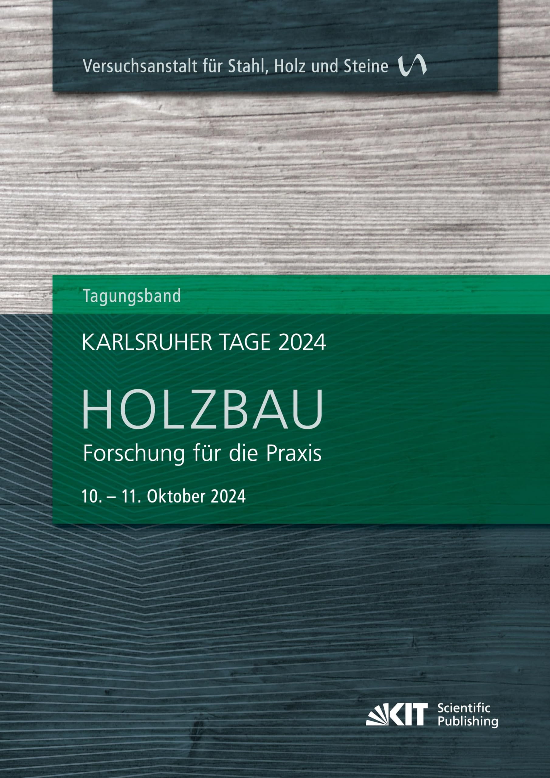 Karlsruher Tage 2024 - Holzbau : Forschung für die Praxis, Karlsruhe, 10. Oktober - 11. Oktober 2024
