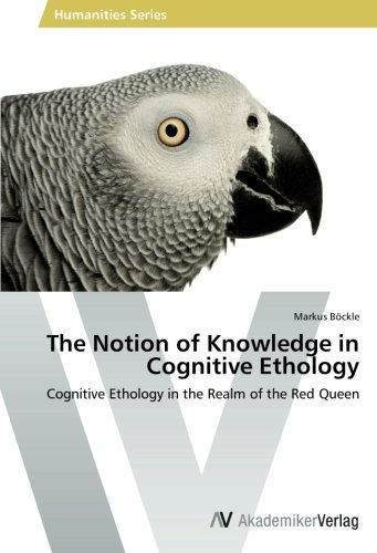 The Notion of Knowledge in Cognitive Ethology: Cognitive Ethology in the Realm of the Red Queen