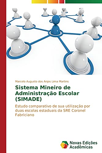Sistema Mineiro de Administração Escolar (SIMADE): Estudo comparativo de sua utilização por duas escolas estaduais da SRE Coronel Fabriciano