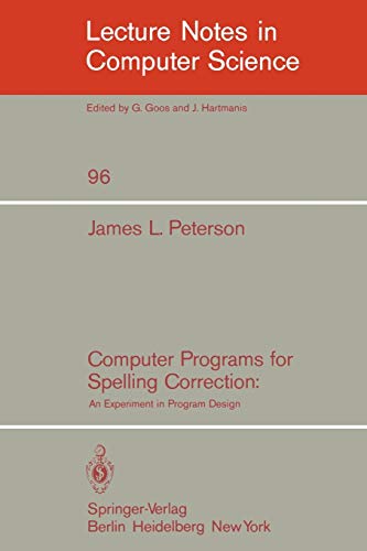 Computer Programs for Spelling Correction: An Experiment in Program Design (Lecture Notes in Computer Science) (Lecture Notes in Computer Science, 96, Band 96)