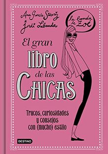 La banda de Zoé. El gran libro de las chicas : trucos, curiosidades y consejos con mucho estilo