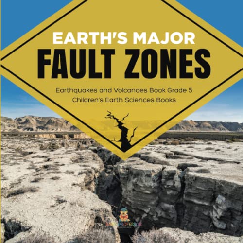 Earth's Major Fault Zones Earthquakes and Volcanoes Book Grade 5 Children's Earth Sciences Books