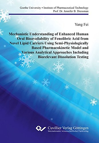 Mechanistic Understanding of Enhanced Human Oral Bioavailability of Fenofibric Acid from Novel Lipid Carriers Using Semi- Physiologically Based ... Including Biorelevant Dissolution Testing