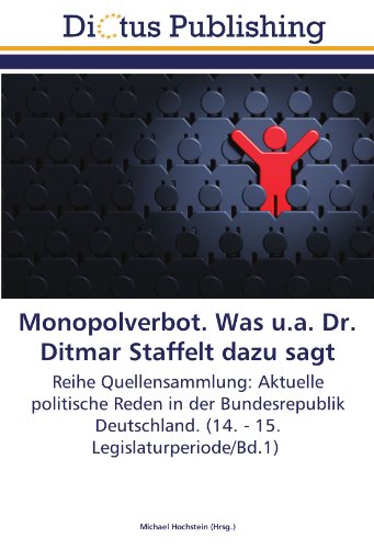 Monopolverbot. Was u.a. Dr. Ditmar Staffelt dazu sagt: Reihe Quellensammlung: Aktuelle politische Reden in der Bundesrepublik Deutschland. (14. - 15. Legislaturperiode/Bd.1)