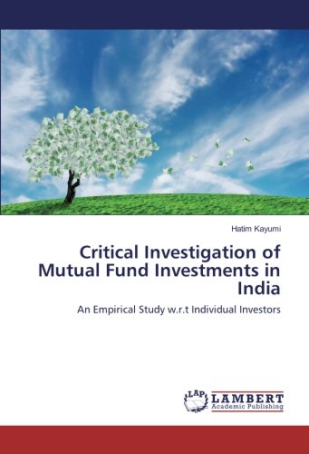 Critical Investigation of Mutual Fund Investments in India: An Empirical Study w.r.t Individual Investors