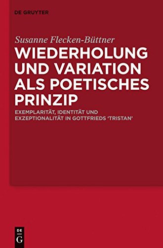 Wiederholung und Variation als poetisches Prinzip: Exemplarität, Identität und Exzeptionalität in Gottfrieds 'Tristan'