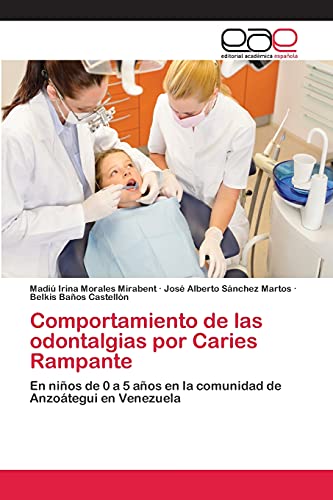 Comportamiento de las odontalgias por Caries Rampante: En niños de 0 a 5 años en la comunidad de Anzoátegui en Venezuela