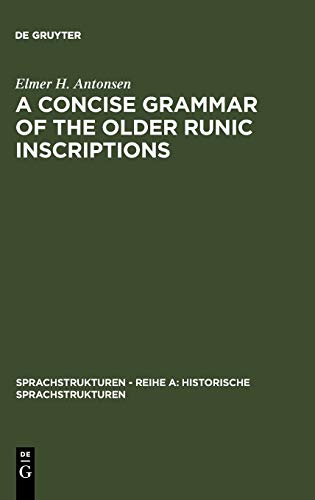 A Concise Grammar of the Older Runic Inscriptions (Sprachstrukturen – Reihe A: Historische Sprachstrukturen, 3, Band 3)