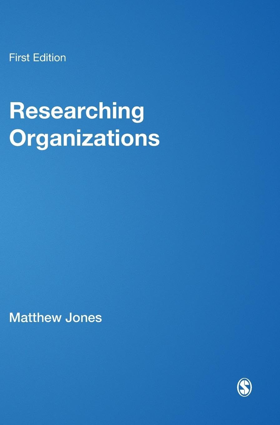 Researching Organizations: The Practice of Organizational Fieldwork