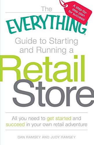 The Everything Guide to Starting and Running a Retail Store: All You Need to get Started and Succeed in Your Own Retail Adventure