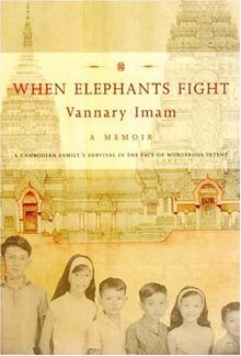 When Elephants Fight: A Cambodian Family's Survival in the Face of Murderous Intent