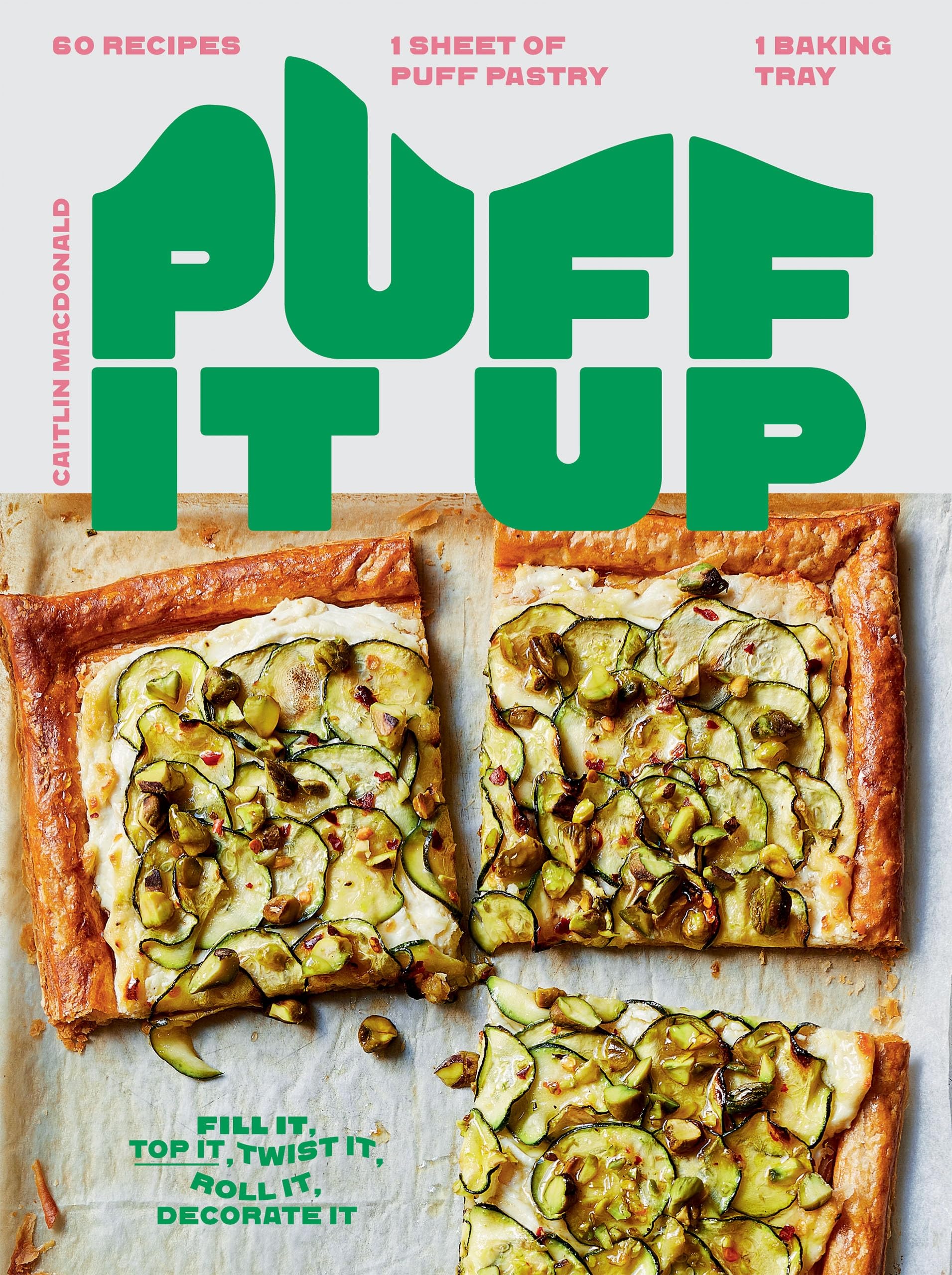 Caitlin Macdonald Puff It Up, 60 Recipes - 1 Sheet Of Pastry, 1 Baking Tray