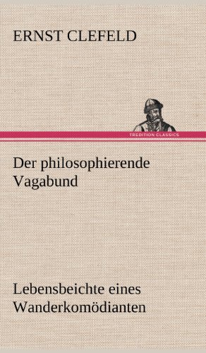 Der philosophierende Vagabund: Lebensbeichte eines Wanderkomödianten