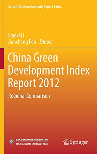 China Green Development Index Report 2012: Regional Comparison (Current Chinese Economic Report Series)