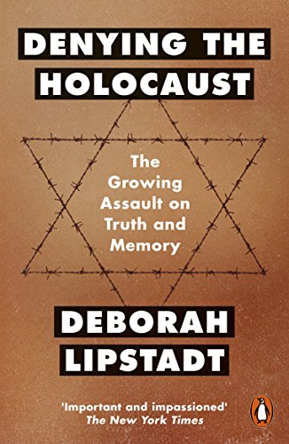 Deborah Lipstadt Denying The Holocaust, The Growing Assault On Truth And Memory