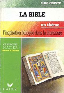 La Bible : [extraits], une oeuvre..., Marguerite Yourcenar, Dino Buzzati, Victor Hugo, Jules Supervielle, un thème (Oeuvres et Themes)