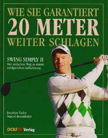 Swing Simply 2: Wie Sie garantiert 20 Meter weiter schlagen