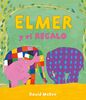 Elmer. Un cuento - Elmer y el regalo (Cuentos infantiles)