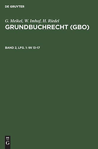 §§ 13–17 (G. Meikel; W. Imhof; H. Riedel: Grundbuchrecht (GBO), Band 22)