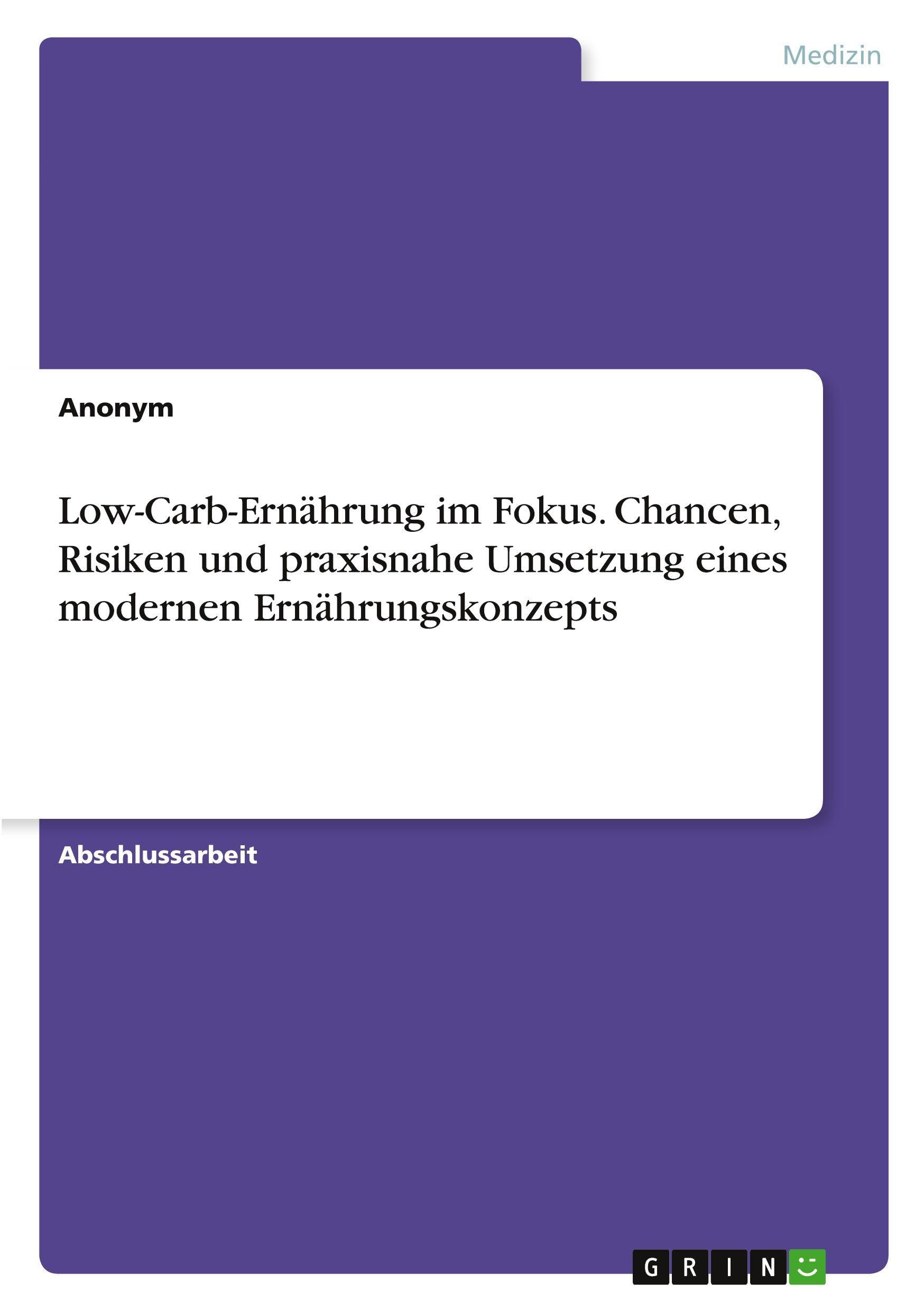 Low-Carb-Ernährung im Fokus. Chancen, Risiken und praxisnahe Umsetzung eines modernen Ernährungskonzepts