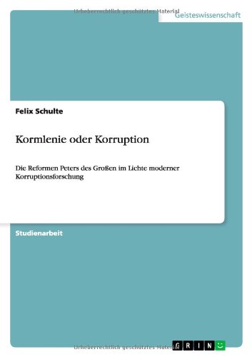 Kormlenie oder Korruption: Die Reformen Peters des Großen im Lichte moderner Korruptionsforschung