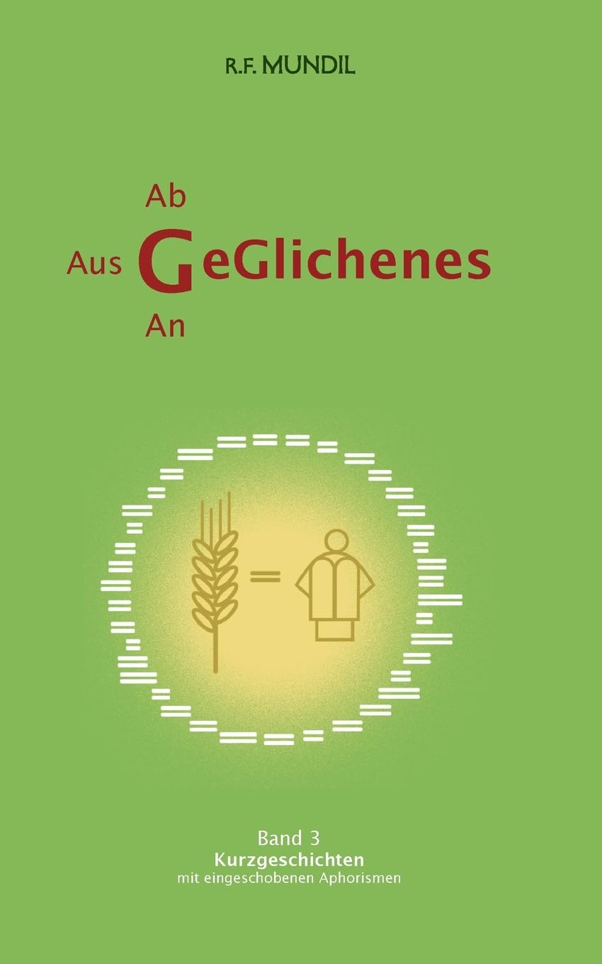 Geglichenes: Band 3 Kurzgeschichten mit eingeschobenen Aphorismen (Geglichenes - Kurzgeschichten mit Aphorismen)