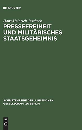 Pressefreiheit und militärisches Staatsgeheimnis: Vortrag gehalten vor der Berliner Juristischen Gesellschaft am 11. Oktober 1963 (Schriftenreihe der Juristischen Gesellschaft zu Berlin, 16, Band 16)