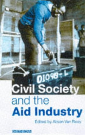 Civil Society and the Aid Industry: The Politics and Promise