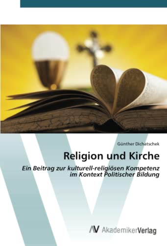Religion und Kirche: Ein Beitrag zur kulturell-religiösen Kompetenz im Kontext Politischer Bildung