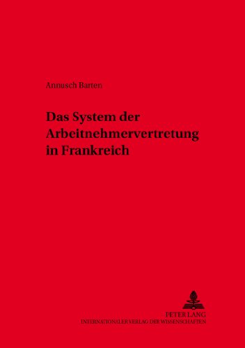 Das System der Arbeitnehmervertretung in Frankreich (Schriften zum Arbeitsrecht und Wirtschaftsrecht)
