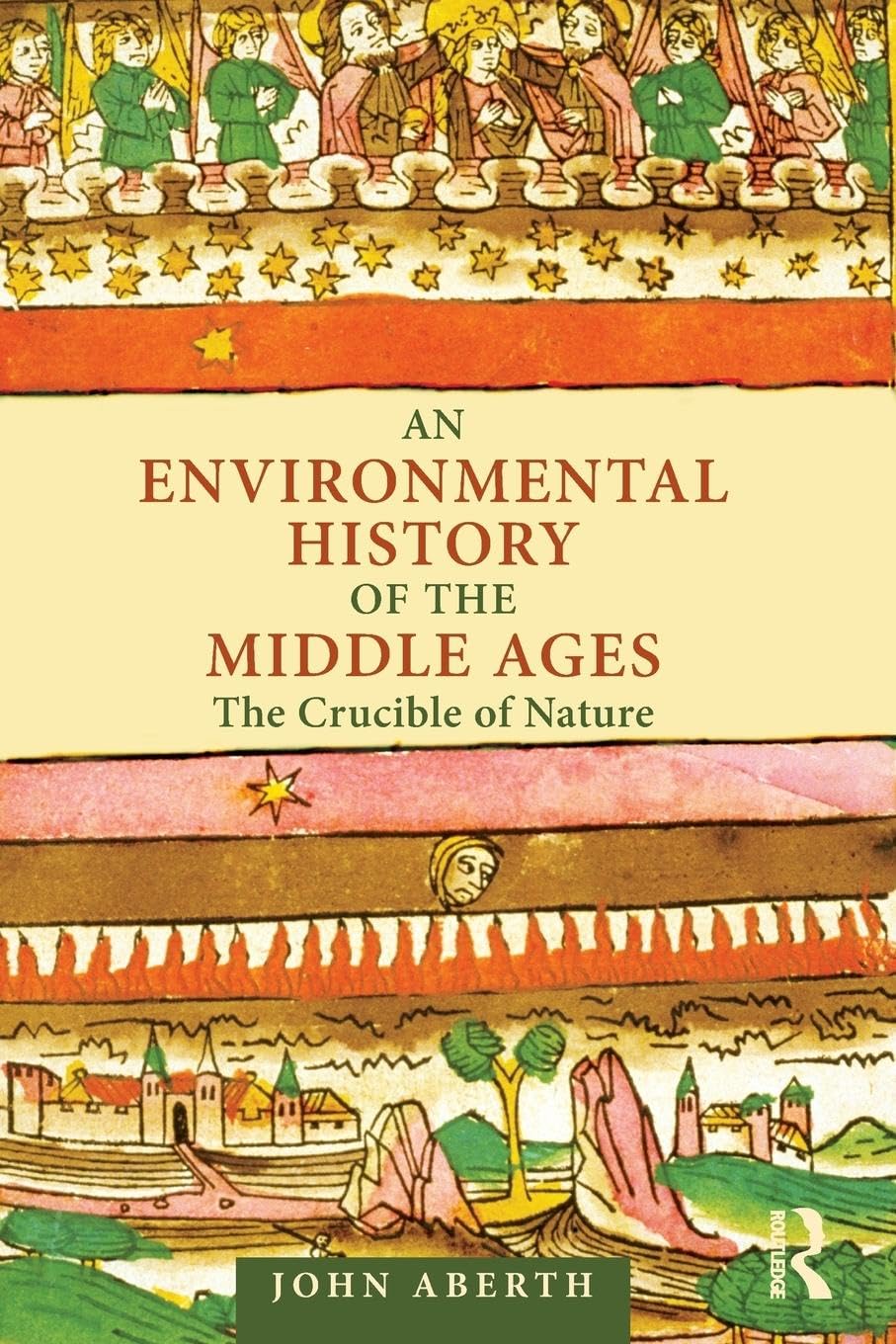 John Aberth An Environmental History Of The Middle Ages, The Crucible Of Nature