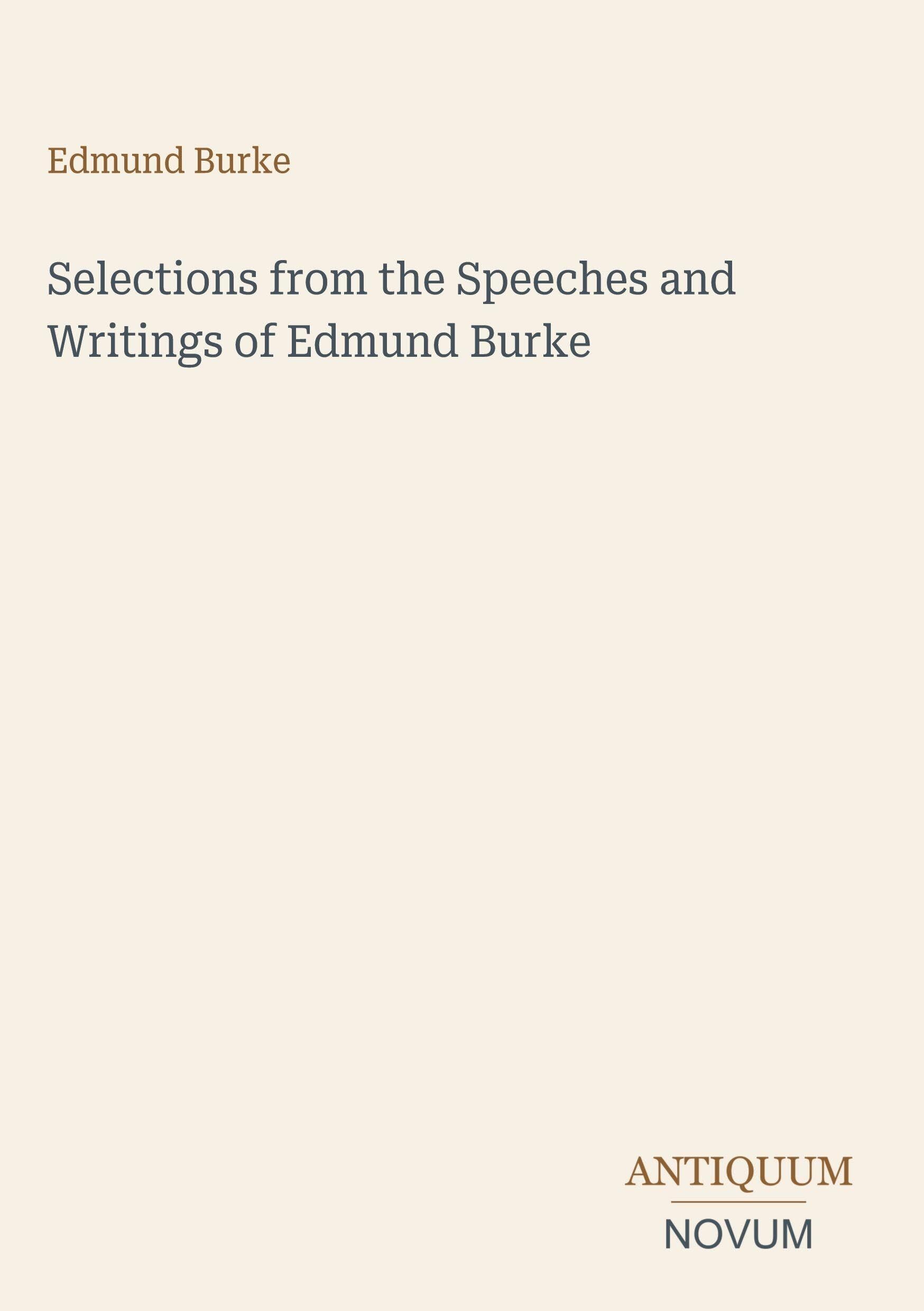 Selections from the Speeches and Writings of Edmund Burke