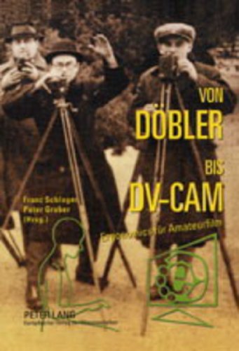 Von Döbler bis DV-CAM: Ergonomics für Amateurfilm. Zur Geschichte der Kinematographie