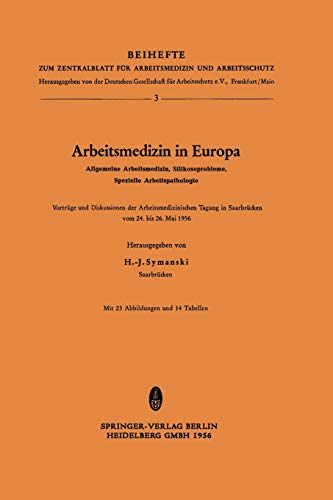 Arbeitsmedizin in Europa, Allgemeine Arbeitsmedizin, Silikoseprobleme, Spezielle Arbeitspathologie: Vorträge Und Diskussionen Der Arbeitsmedizinischen ... für Arbeitsmedizin und Arbeitsschutz)