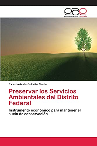 Preservar los Servicios Ambientales del Distrito Federal: Instrumento económico para mantener el suelo de conservación