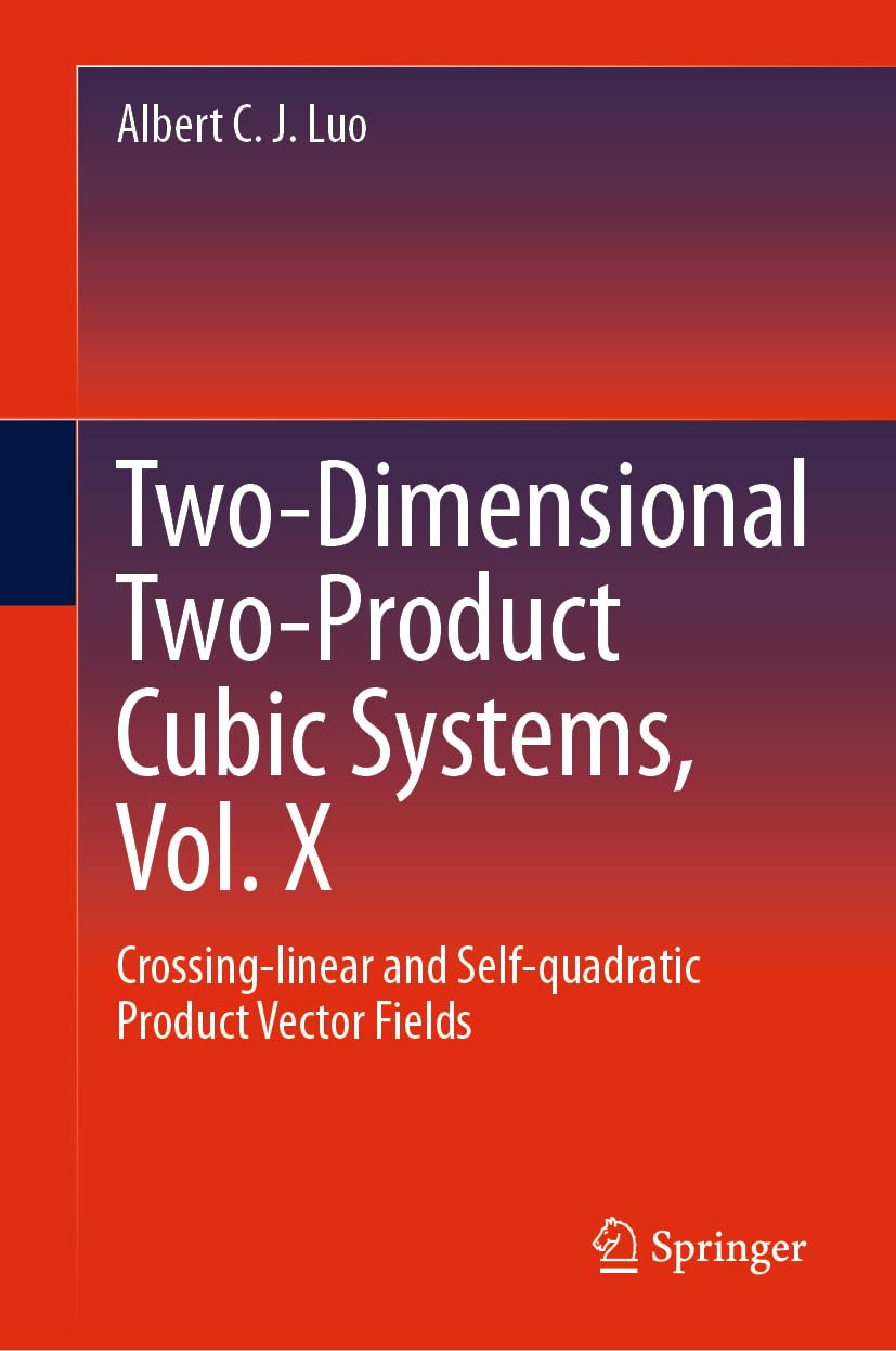 Two-dimensional Two-product Cubic Systems Vol. X: Crossing-linear and Self-quadratic Product Vector Fields (Cubic Dynamical Systems, 10)