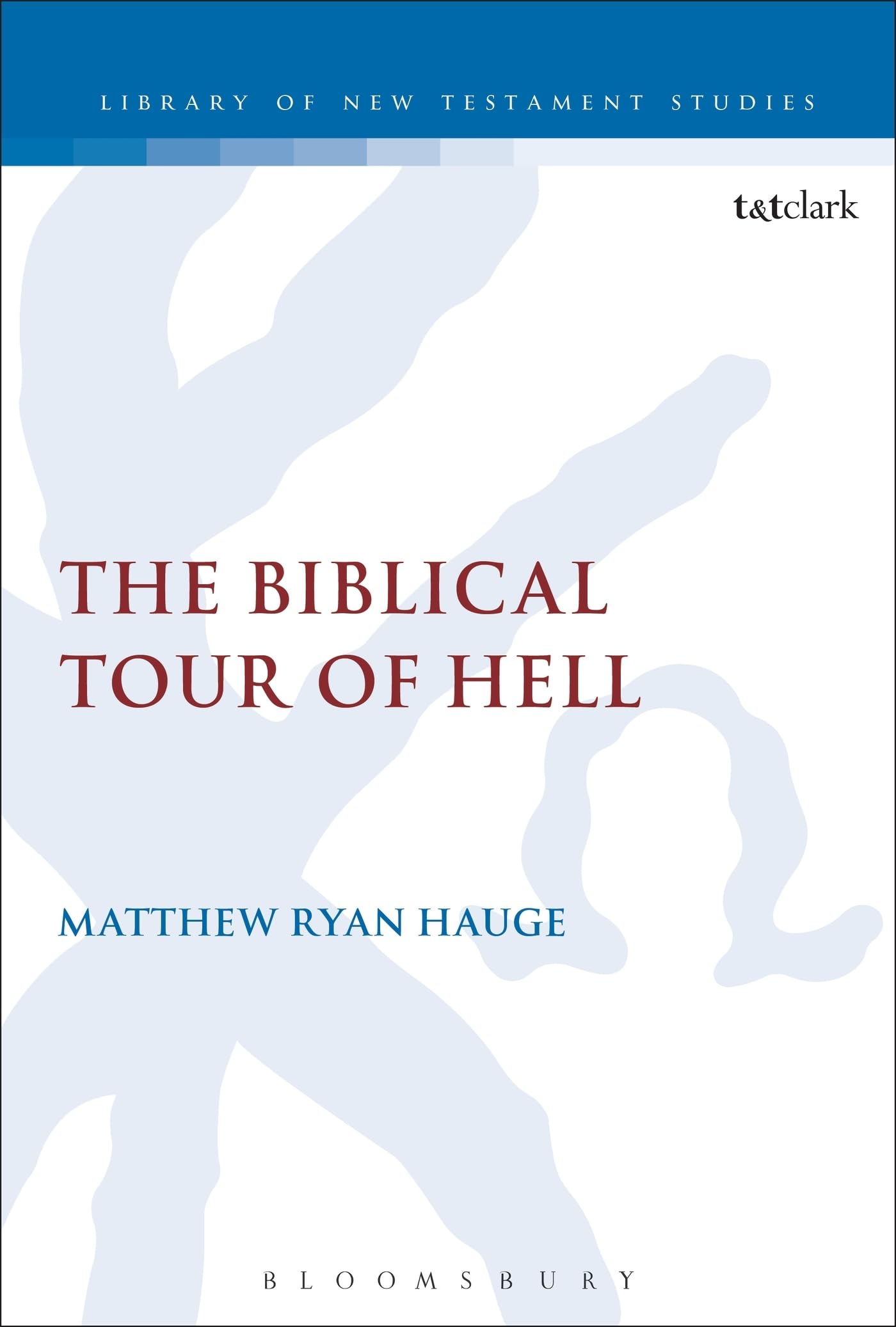 The Biblical Tour of Hell (The Library of New Testament Studies)