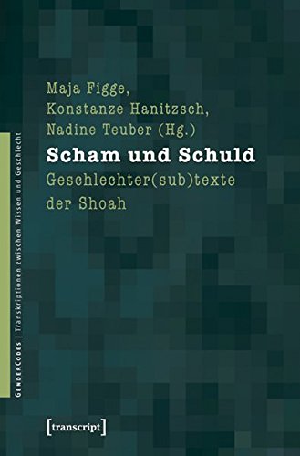 Scham und Schuld: Geschlechter(sub)texte der Shoah (GenderCodes - Transkriptionen zwischen Wissen und Geschlecht)
