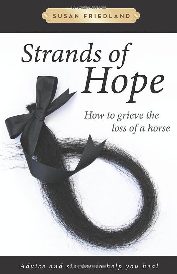 Strands of Hope: How to Grieve the Loss of a Horse: Advice and Stories to Help You Heal