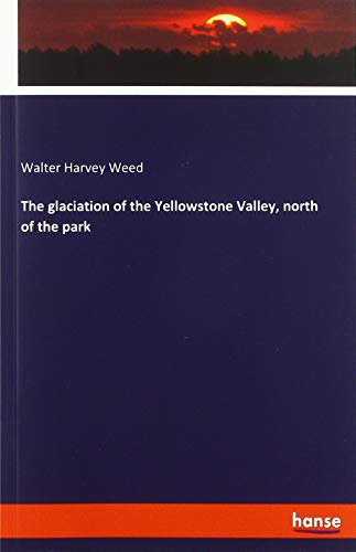 The glaciation of the Yellowstone Valley, north of the park