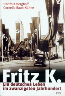 Fritz K. Ein deutsches Leben im zwanzigsten Jahrhundert