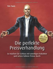 Die perfekte Preisverhandlung: So machen Sie Schluss mit unnötigen Rabatten und setzen höhere Preise durch