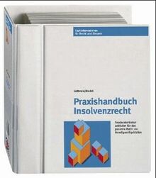 Praxishandbuch Insolvenzrecht: Praxisorientierter Leitfaden für das gesamte Recht der Vermögensliquidation. Mit Formulardiskette zum Verbraucherinsolvenzverfahren